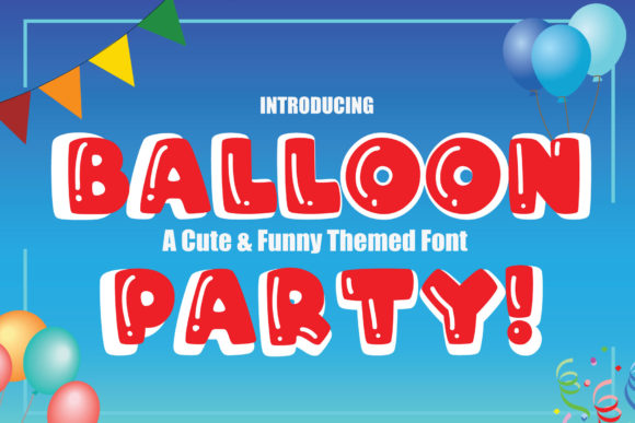 Balloon Party! Font: The Playful Vibe Your Designs Need
