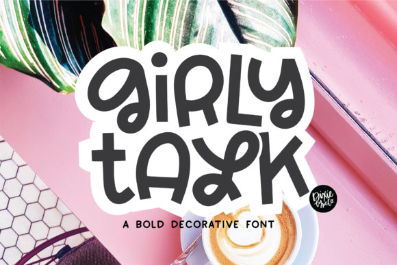 Girly Talk: The Playful Display Font for Creative Projects